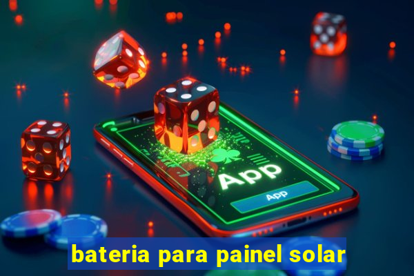 bateria para painel solar